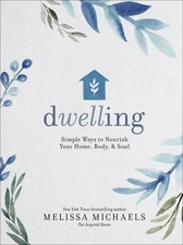 Dwelling: Simple Ways to Nourish Your Home, Body, and Soul .. U