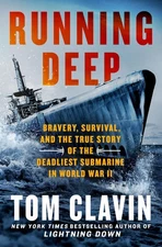 Running Deep: Bravery, Survival, and the True Story of the Deadliest Submari...
