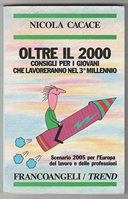 oltre il 2000 consigli per i giovani che lavoreranno nel 3 millennio cacace nico