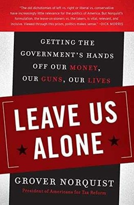 Leave Us Alone: Getting the - Paperback, by Norquist Grover - Very Good