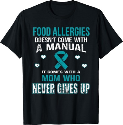 FOOD ALLERGIES COMES WITH MOTHER WHO NEVER GIVES UP T SHIRT
