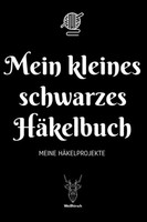 Titel: Mein Kleines Schwarzes HäKelbuch - A5 Planer FüR