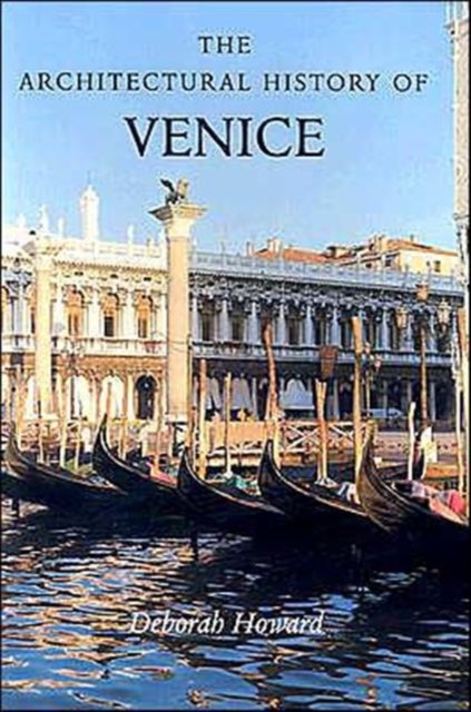 The Architectural History of Venice by Deborah Howard (Paperback Book)