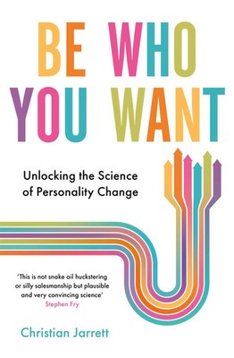 Be Who You Want | Unlocking the Science of Personality Change | Jarrett | Buch