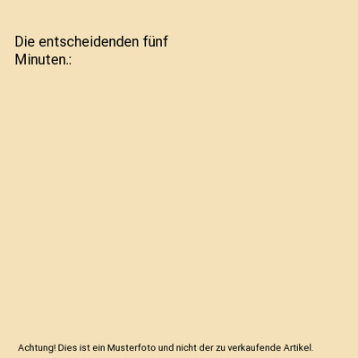 Die entscheidenden fünf Minuten., Robert A. J. Walling