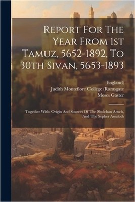 Report For The Year From 1st Tamuz, 5652-1892, To 30th Sivan, 5653-1893: Togethe