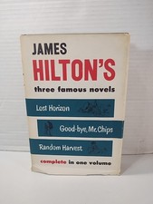 James Hilton's Three Famous Novels Complete in One Volume by James Hilton 1941