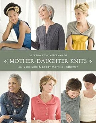 Mother-Daughter Knits : 30 Designs to Flatter and Fit Paperback