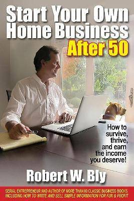 Start Your Own Home Business After 50, Robert W Bl