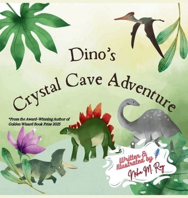 Dino's Crystal Cave Adventure by Neha Moghe Roy Hardcover Book