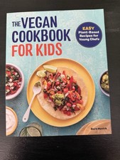The Vegan Cookbook for Kids: Easy Plant-Based Recipes for Young Chefs