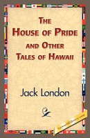 Jack London | The House Of Pride And Other Tales Of Hawaii | Taschenbuch (2007)
