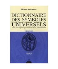 Dictionnaire des symboles universels - tome 3: Tome 3, Ele-Fig, Normand, Henry