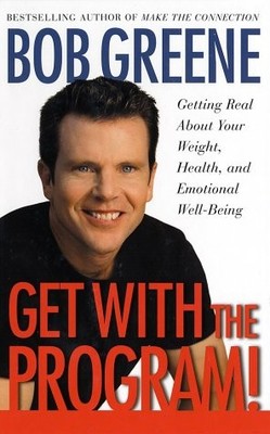 Get With the Program!: Getting Real About Your Health, Weight, and Emotional...