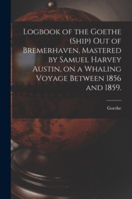 Goethe Ship - Logbook of the  out of Bremerhaven Mastered by Samuel - X555z