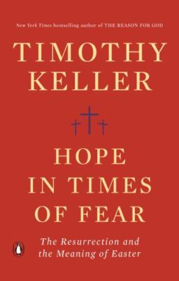 Hope in Times of Fear : The Resurrection and the Meaning of Easter by Timothy...