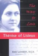 St. Therese of Lisieux: Way To Love, Laforest, Ann, Good Book
