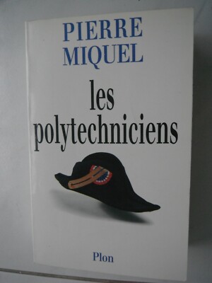 LES POLYTECHNICIENS 1994 PLON + BIOGRAPHIE Pierre MIQUEL