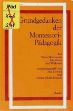 Grundgedanken der Montessori-Padagogik: Aus Maria Montessoris Schriftum und Wirk