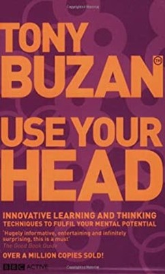 Use Your Head : Innovative Learning and Thinking Techniques to Fu