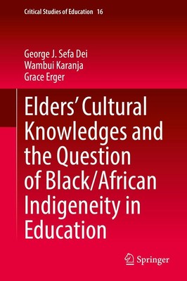 Elders' Cultural Knowledges and the Question of Black/ African Indigeneity in Ed