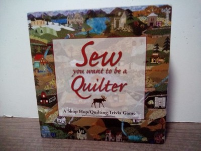 Sew You Want to Be a Quilter A Shop Hop/Quilting Trivia Board Game