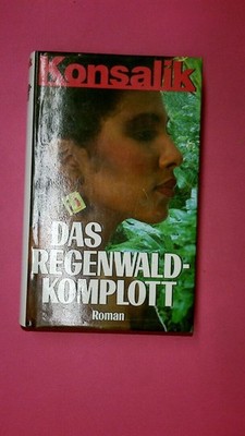 183428 Heinz G. Konsalik DAS REGENWALDKOMPLOTT Roman HC