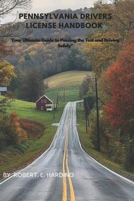 Pennsylvania drivers license handbook: Your Ultimate Guide to Passing the Test a