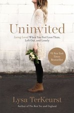 Uninvited: Living Loved When You Feel Less Than, Left Out, and Lonely , TerKeurs