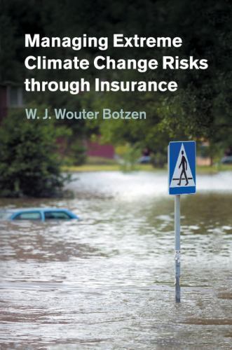 Managing Extreme Climate Change Risks through Insurance Botzen Paperback