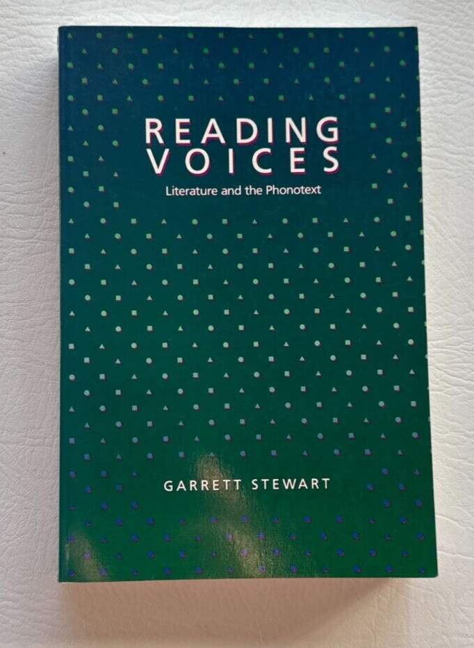 Reading Voices: Literature and the Phonotext by Garrett Stewart 1990