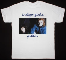NEW Indigo Girls Galileo Gift For Fan Men Women White All Size Shirt