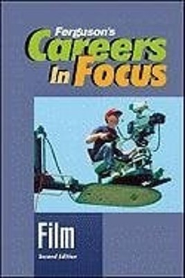 Careers in Focus : Film, Second Edition Ferguson's Careers in Foc