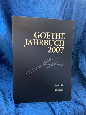 Goethe-Jahrbuch 124, 2007 Frick, Werner, Jochen Golz und Edith Zehm: