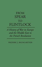			From Spear to Flintlock: A History of War in Eu. Baumgartner<|		