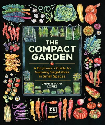 The Compact Garden | A Beginner's Guide to Growing Vegetables in Small Spaces