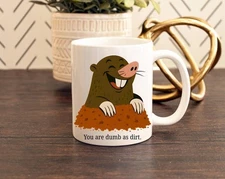 Dumb as Dirt Mug - Funny Mole Coffee Cup, Sarcastic Gift for Friends or Coworker