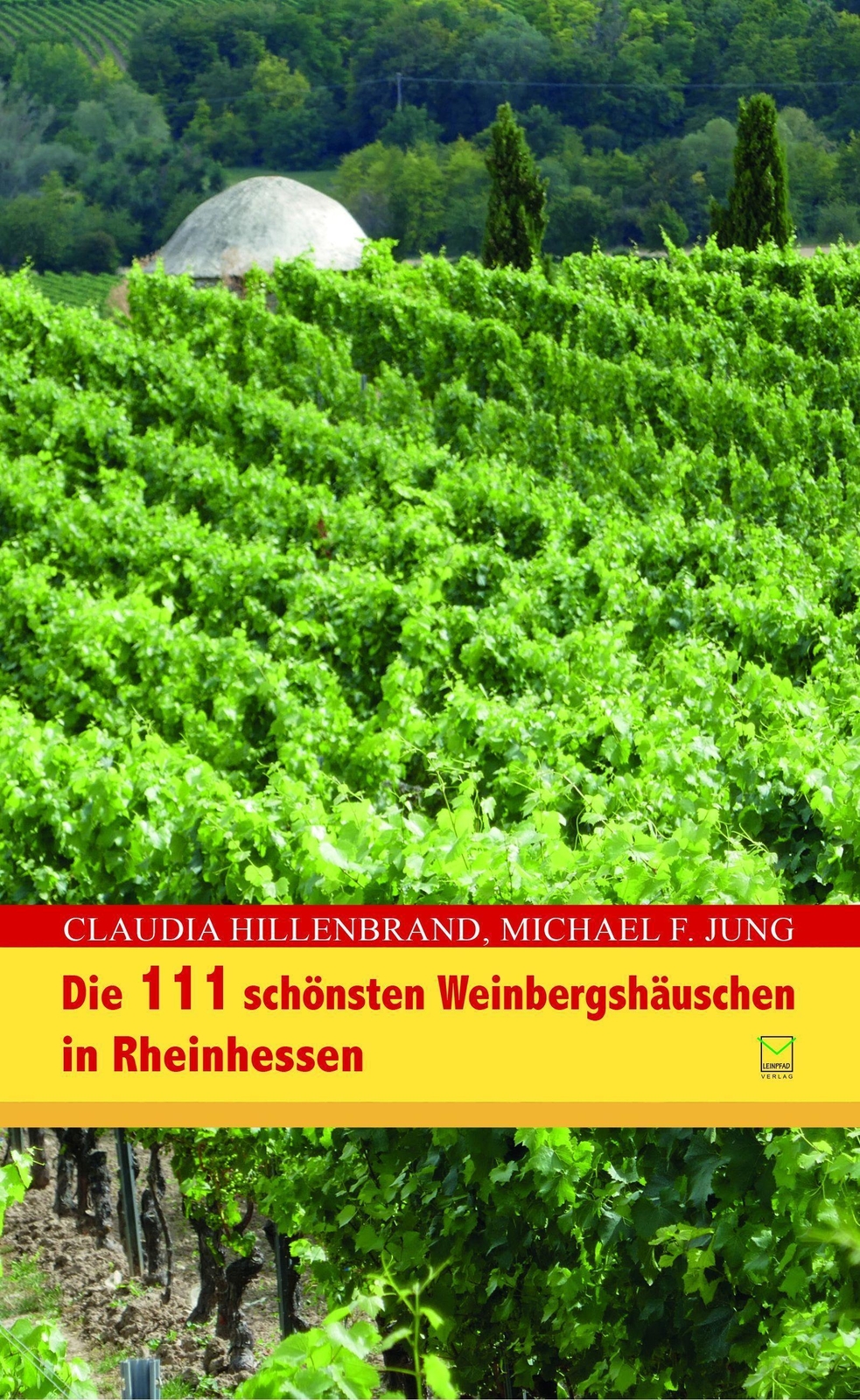Die 111 Schönsten Weinbergshäuschen In Rheinhessen - Claudia ...