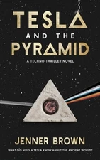 Tesla and the Pyramid by Jenner Brown: New