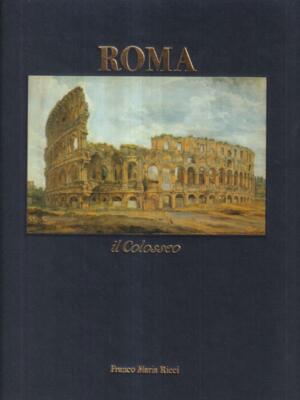 ROM. DAS KOLOSSEUM ERSTE AUSGABE \ FRANCO MARIA RICCI 1989 GRAND TOUR