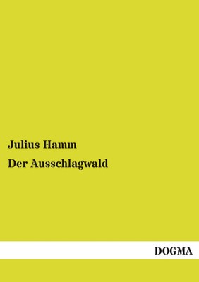 Der Ausschlagwald Julius Hamm Taschenbuch 288 S. Deutsch 2012 DOGMA Verlag
