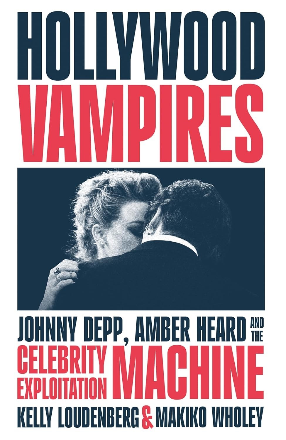 Hollywood Vampires: Johnny Depp, Amber Heard and the Celebrity Exploitation Mach
