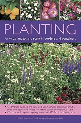 Planting for Visual Impact and Scent in Borders and Containers ,