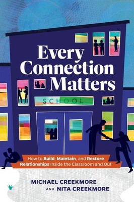 Every Connection Matters: How to Build, Maintain, and Restore Relationships Insi