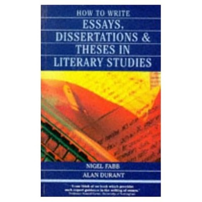 How to Write Essays, Dissertations and Theses in Literary Studies by  0582089778