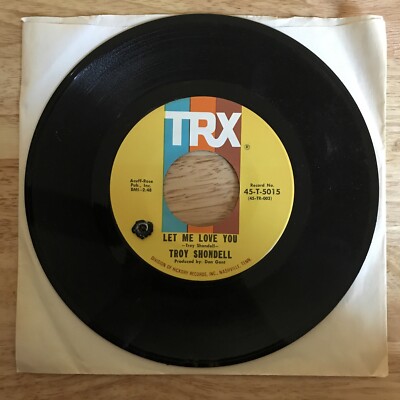 Troy Shondell Let Me Love You/Let s Go All The Way 7  45 RPM TRX 45-T-5015