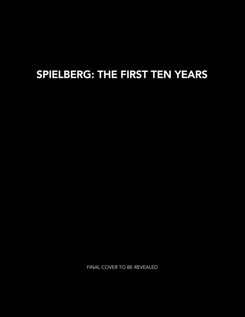 Spielberg: The First Ten Years by Laurent Bouzereau (Hardback Book)