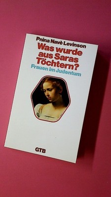 179606 Pnina Navè Levinson WAS WURDE AUS SARAS TÖCHTERN? Frauen im Judentum