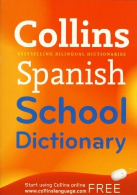 COLLINS SPANISH SCHOOL DICTIONARY By Not Stated