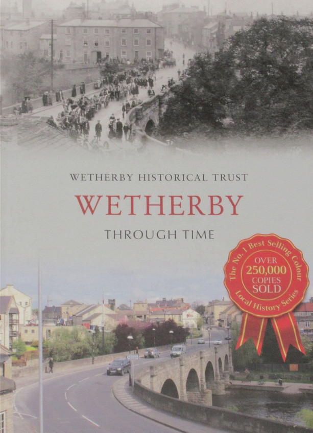 WETHERBY LOCAL HISTORY West Yorkshire Through Time NEW Places Old Photographs